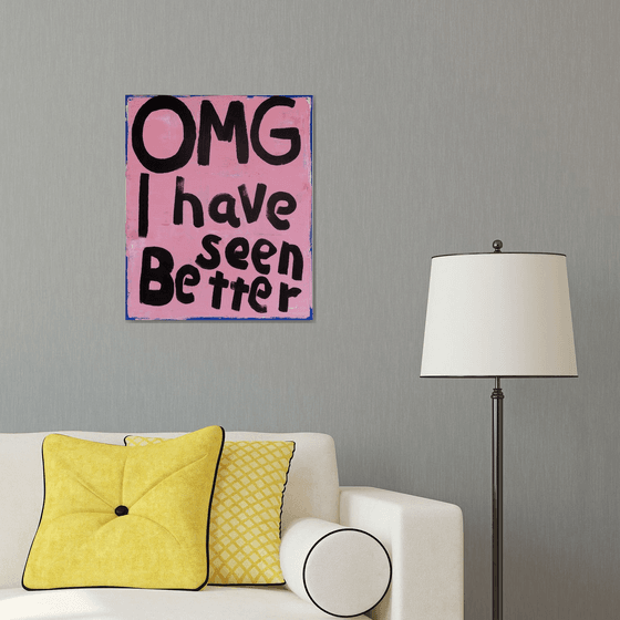 OMG - I Have Seen Better