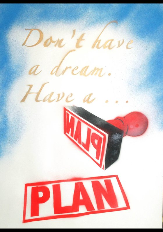 Don't have a dream (on plain paper).