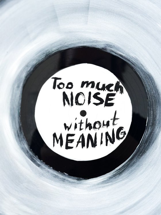 Too Much Noise Without Meaning