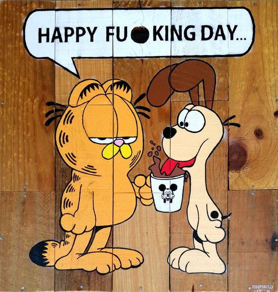 HAPPY FU*KING DAY...