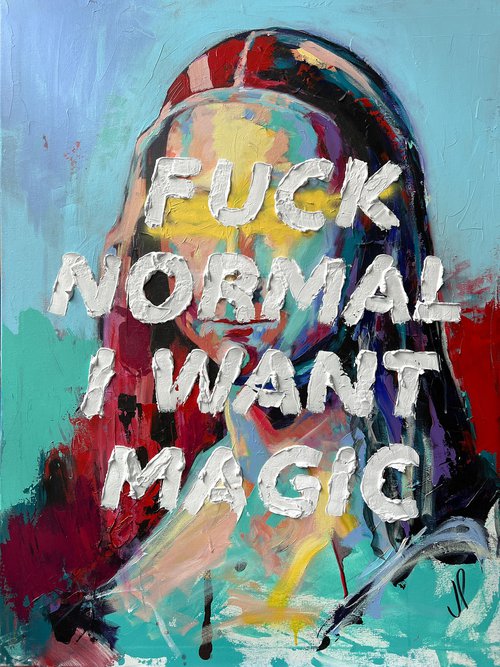 F*CK NORMAL I WANT MAGIC, Gioconda Portrait Acrylic on canvas 116x89cm by Javier Peña