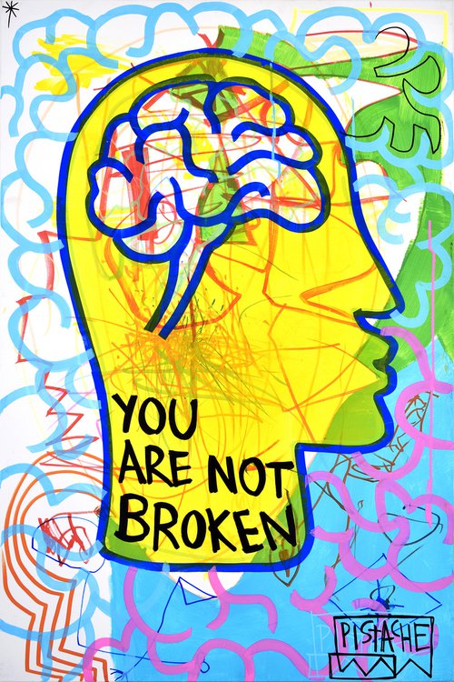 "You Are Not Broken x" by Pistache