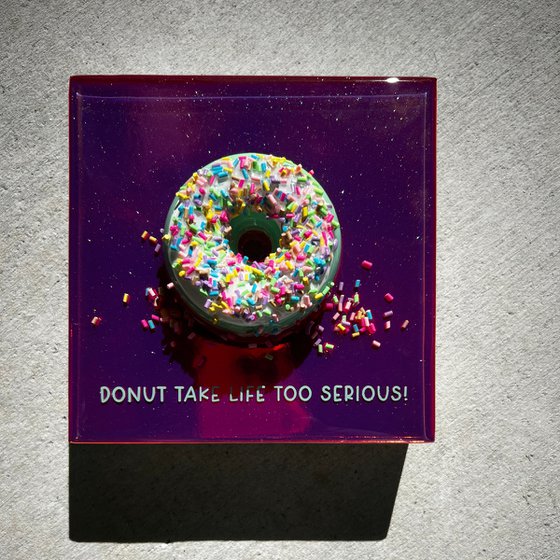 Donut Take Life Too Serious