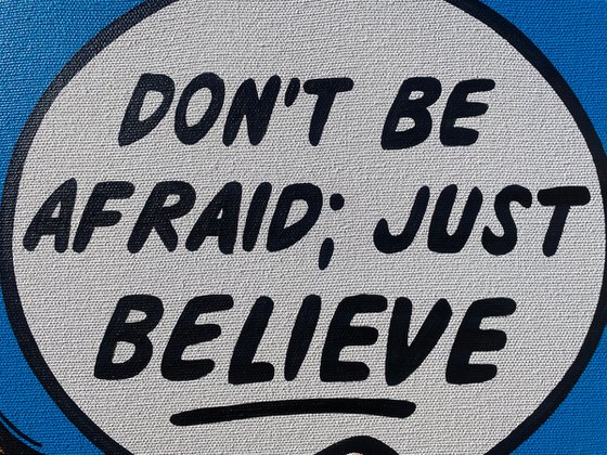 Don't Be Afraid, Just Believe