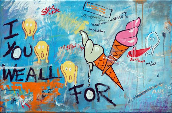 Graffiti #1: I scream, you scream, we all scream for ice cream.