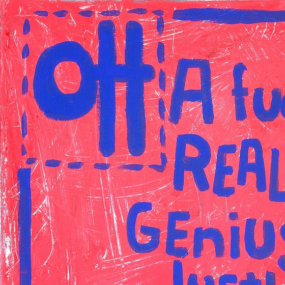 OH A Fuckin Real Genius...