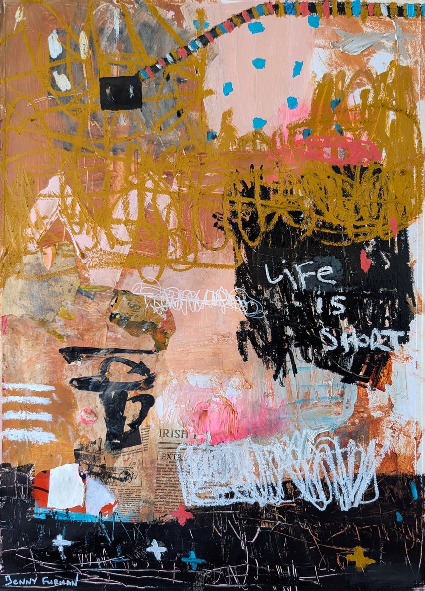 Life Is Short By Jenny Furman, 19 X 27, Artwork For Sale On Artfinder