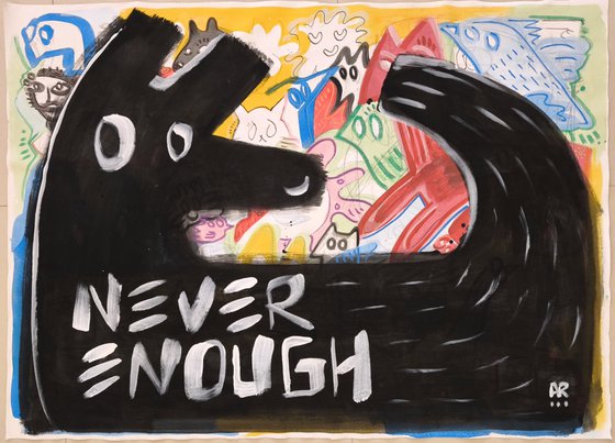NEVER ENOUGH