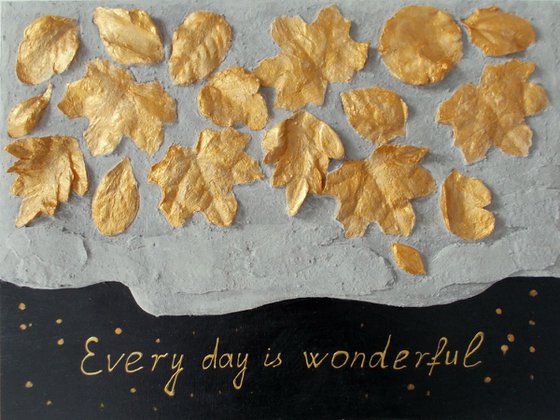 "Every day is wonderful"