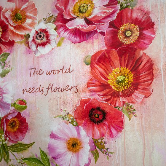 The world needs flowers