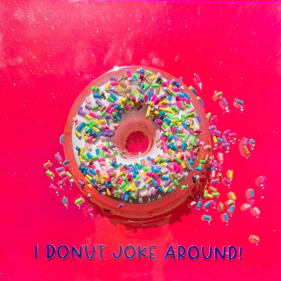 "I Donut Joke Around"