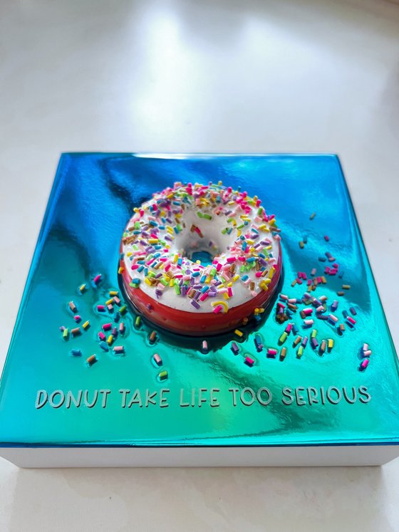 "Donut Take Life Too Serious"