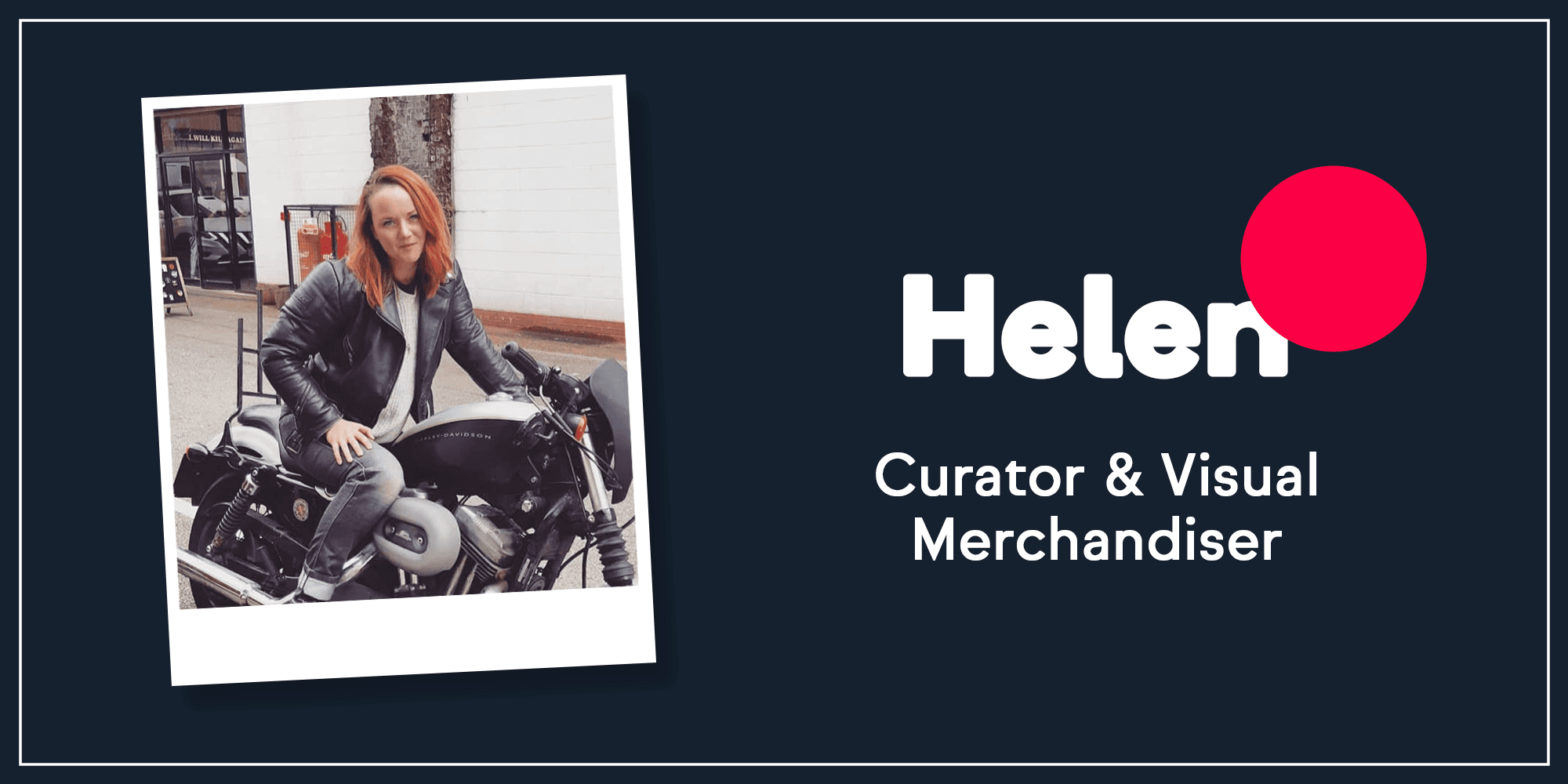 Get to know our team with our new Q&A feature. Today we meet Helen, our Curator & Visual Merchandiser.