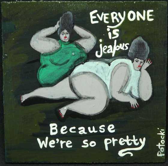BBW Everyone is Jealous Because We're so Pretty on Wood