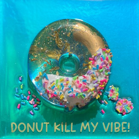 "Donut Take Life Too Serious"