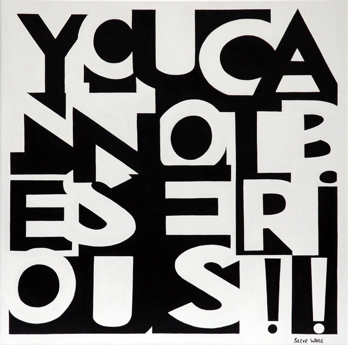 Typographic Abstract Acrylic Painting By Steve White, 24 X 24", You Cannot Be Serious !!, Original Artwork