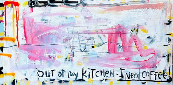 Out of my Kitchen. I need coffee 4! 50x100cm ready to hang