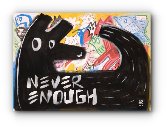 NEVER ENOUGH