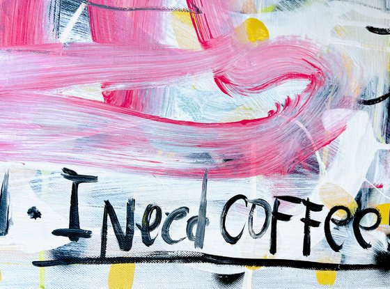 Out of my Kitchen. I need coffee 4! 50x100cm ready to hang