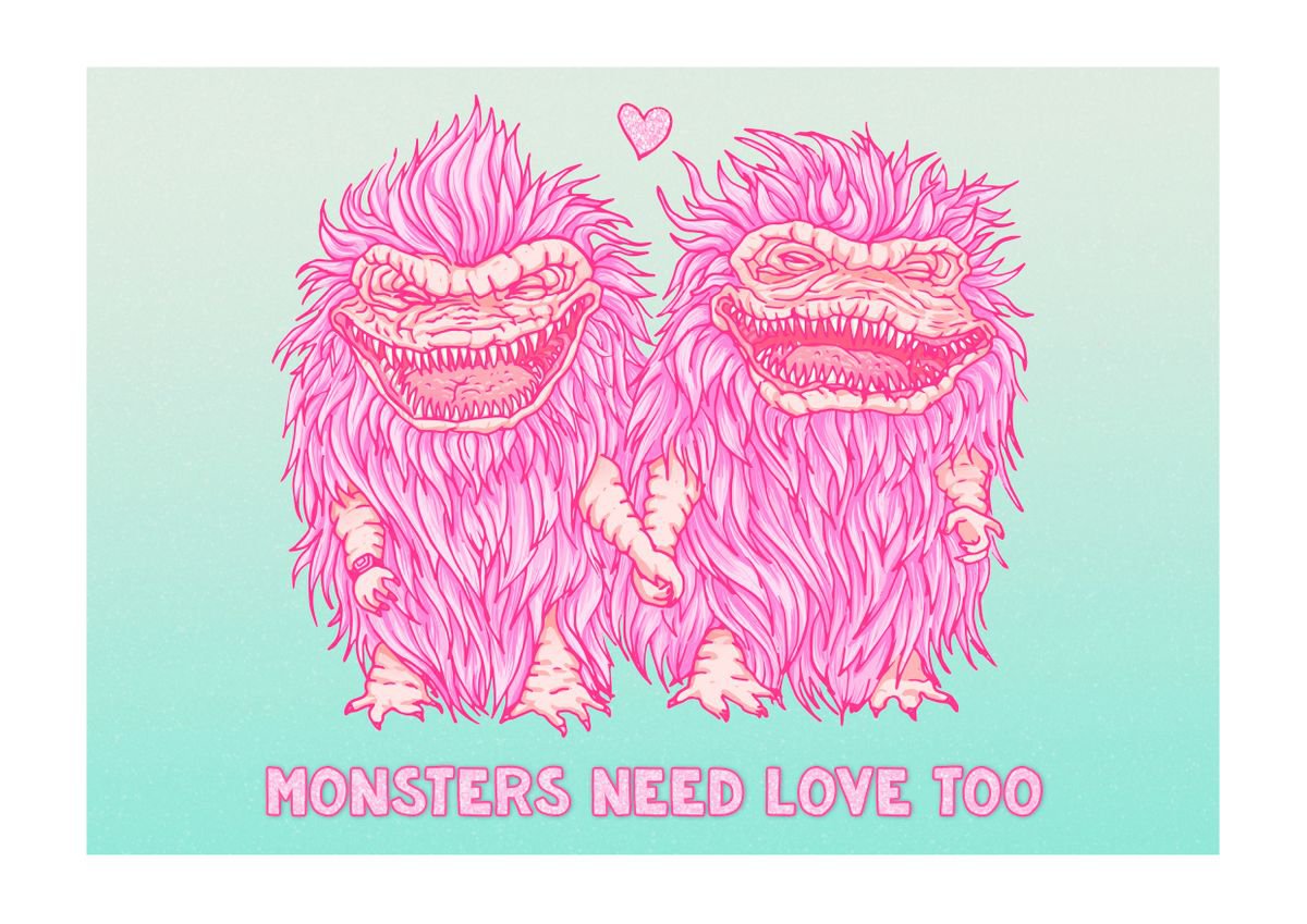 Monsters need love too Limited edition of 50 A3 Size by Marta Zubieta