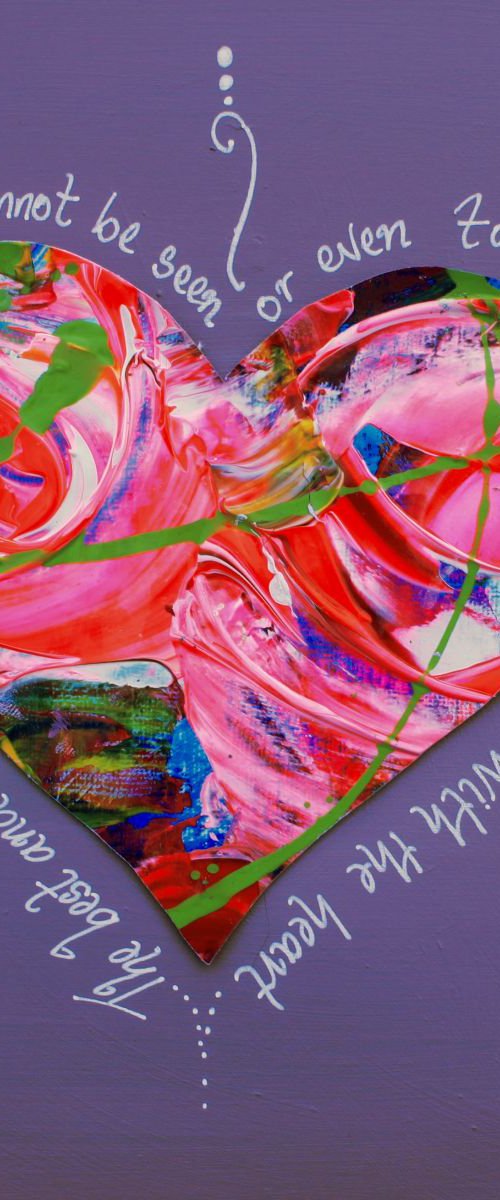 The best and most beautiful things in the world cannot be seen or even touched, they must be felt with the heart (003) by Emma Sian Pritchard