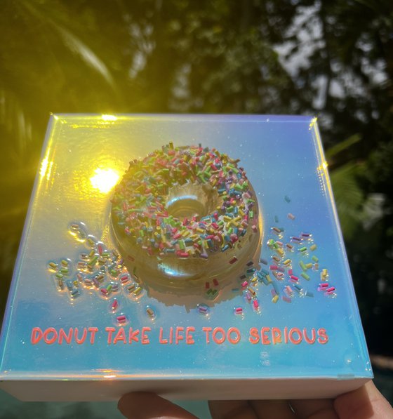 "Donut Take Life Too Serious"